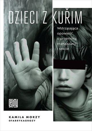 Dzieci z Kuřim. Wstrząsająca opowieść o przemocy, manipulacji i sekcie