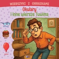 Okulary i inne wiersze Tuwima. Wierszyki z obrazkami
