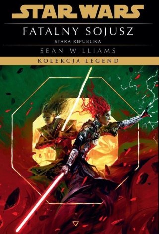 Fatalny sojusz. Star Wars. Kolekcja Legend. Stara Republika