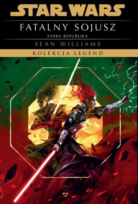 Fatalny sojusz. Star Wars. Kolekcja Legend. Stara Republika