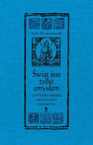 Świat jest tylko umysłem wyd. 2