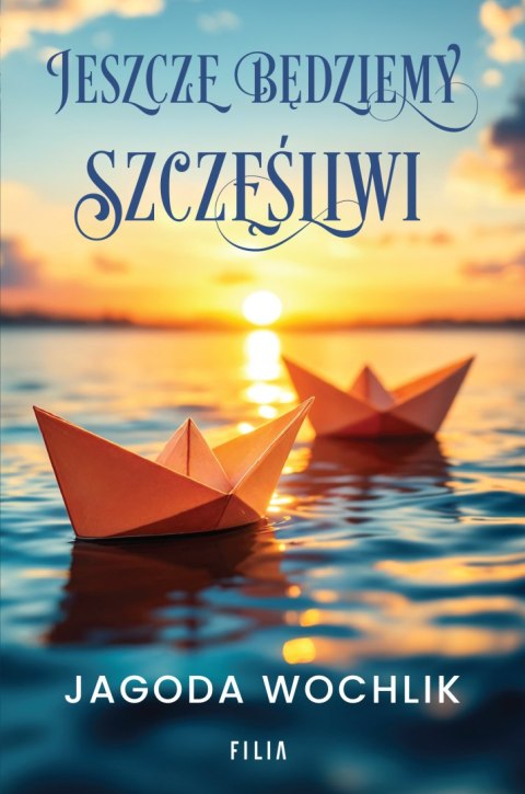 Jeszcze będziemy szczęśliwi JAGODA WOCHLIK