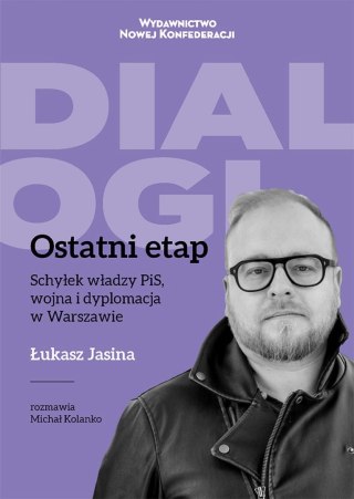 Ostatni Etap. Schyłek władzy PiS, wojna i dyplomacja w Warszawie