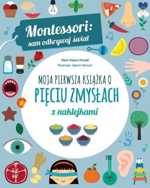 Moja pierwsza książka o pięciu zmysłach. Montessori: sam odkrywaj świat