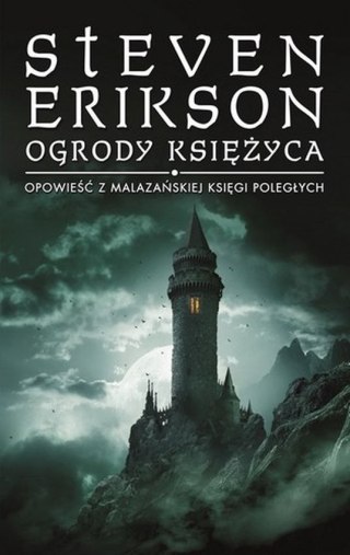 Ogrody Księżyca. Opowieść z Malazańskiej Księgi Poległych. Tom 1