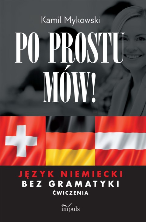 Po prostu mów! Język niemiecki bez gramatyki ćwiczenia