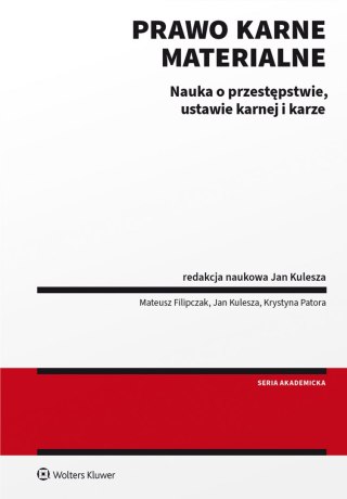 Prawo karne materialne. Nauka o przestępstwie, ustawie karnej i karze