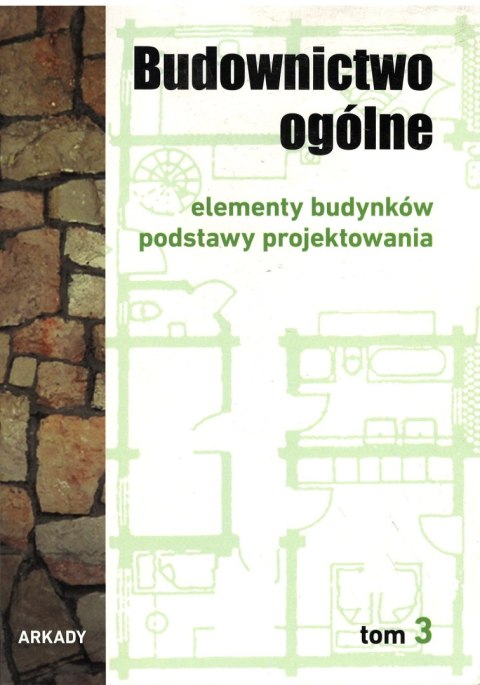 Elementy budynków podstawy projektowania budownictwo ogólne Tom 3