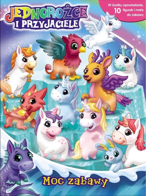 Jednorożce i przyjaciele. Moc zabawy