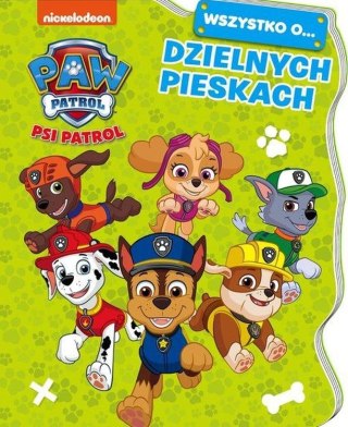 Wszystko o... Dzielnych pieskach. Psi Patrol