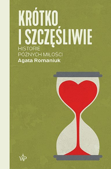 Krótko i szczęśliwie. Historie późnych miłości Krótko i szczęśliwie. Historie późnych miłości