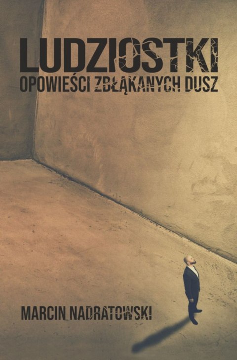 Ludziostki. Opowieści zbłąkanych dusz Ludziostki. Opowieści zbłąkanych dusz