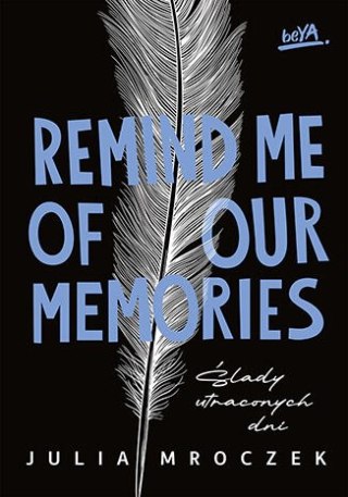 Remind Me of Our Memories. Ślady utraconych dni