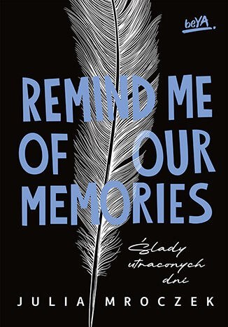 Remind Me of Our Memories. Ślady utraconych dni