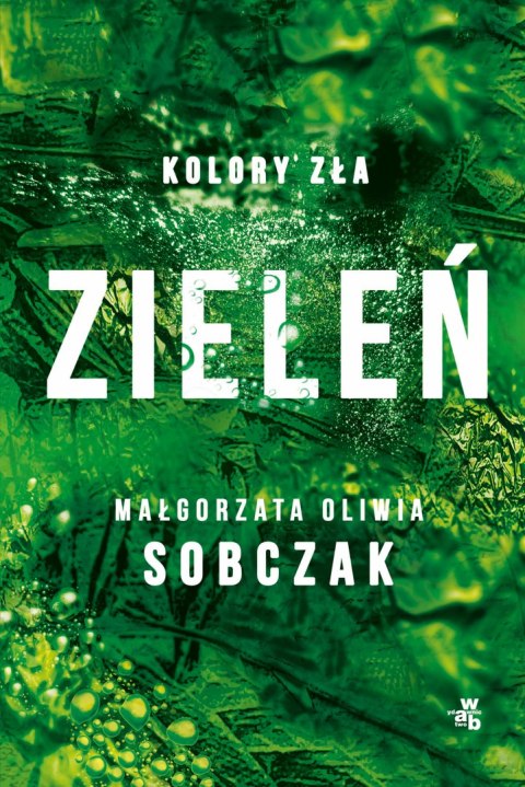 Zieleń. Kolory zła. Tom 6 MAŁGORZATA OLIWIA SOBCZAK