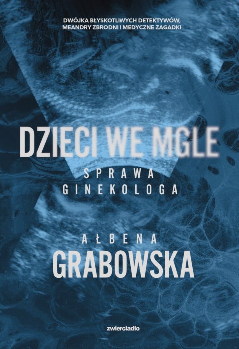 Dzieci we mgle. Sprawa ginekologa AŁBENA GRABOWSKA