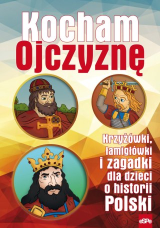 Kocham Ojczyznę. Krzyżówki, łamigłówki i zagadki dla dzieci o historii Polski