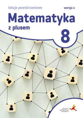 Matematyka z plusem 8 Lekcje powtórzeniowe.