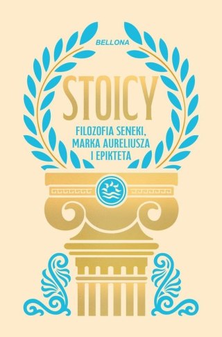 Stoicy. Filozofia Seneki, Marka Aureliusza i Epikteta