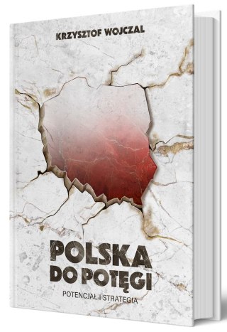 Polska do potęgi. Potencjał i strategia