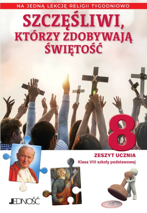 Religia Szczęśliwi którzy zdobywają świętość zeszyt ucznia dla klasy 8 szkoły podstawowej na 1 godzinę