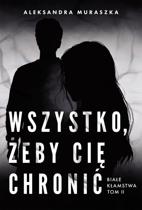 Wszystko, żeby cię chronić. Białe kłamstwa. Tom 2