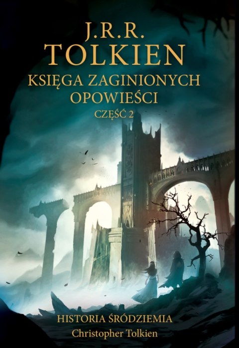 Księga zaginionych opowieści. Historia Śródziemia. Tom 2. Część 2