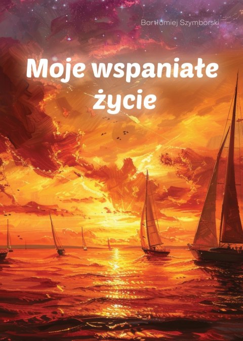 Moje wspaniałe życie