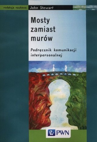 Mosty zamiast murów podręcznik komunikacji interpersonalnej