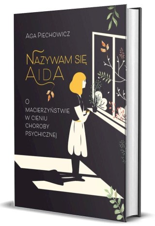 Nazywam się Aida. O macierzyństwie w cieniu choroby psychicznej