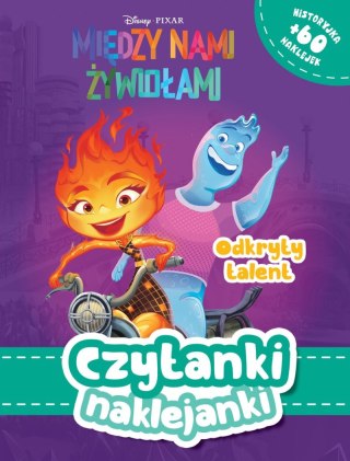 Odkryty talent. Disney Pixar Między nami żywiołami. Czytanki naklejanki