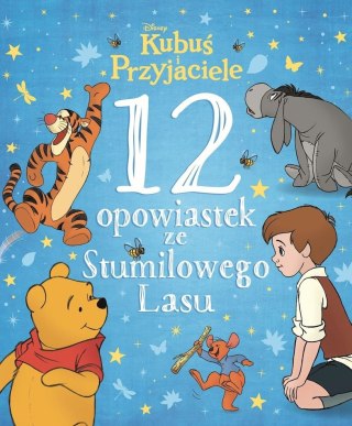 12 opowiastek ze Stumilowego Lasu. Kubuś i Przyjaciele