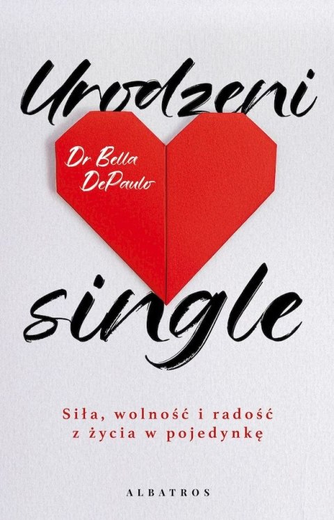 Urodzeni single. Siła, wolność i radość z życia w pojedynkę