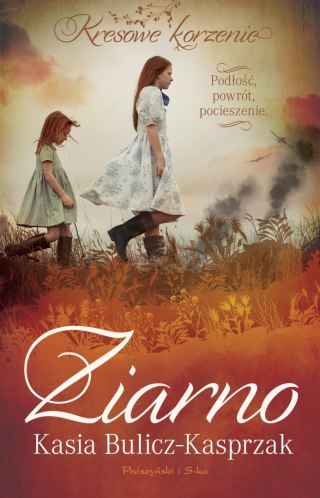 Ziarno. Podłość, powrót, pocieszenie. Kresowe korzenie. Tom 3 KASIA BULICZ-KASPRZAK