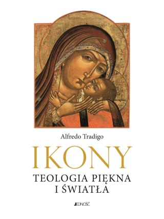 Ikony. Teologia piękna i światła. Ikony