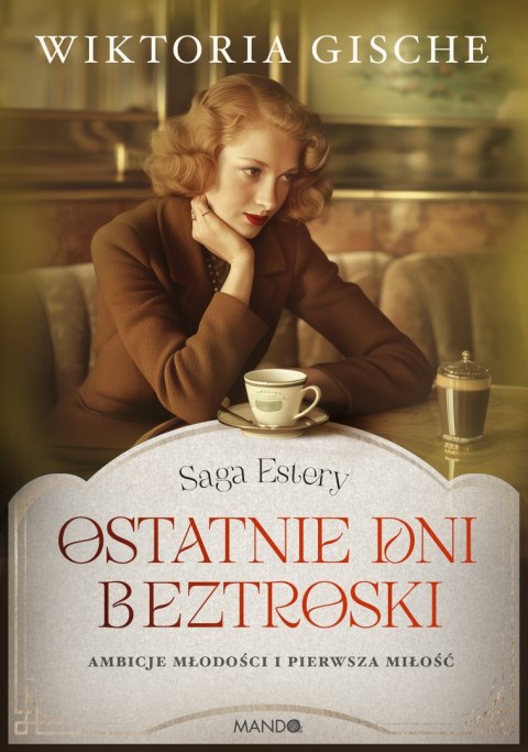 Ostatnie dni beztroski. Saga Estery. Tom 1
