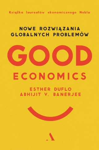 Good Economics. Nowe Rozwiązania globalnych problemów