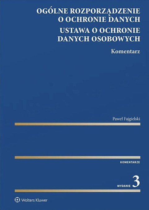 Ogólne rozporządzenie o ochronie danych. Ustawa o ochronie danych osobowych. Komentarz