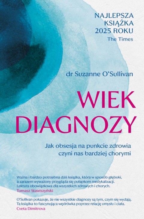 Wiek diagnozy. Jak obsesja na punkcie zdrowia czyni nas bardziej chorymi