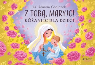 Z Tobą, Maryjo! Różaniec dla dzieci