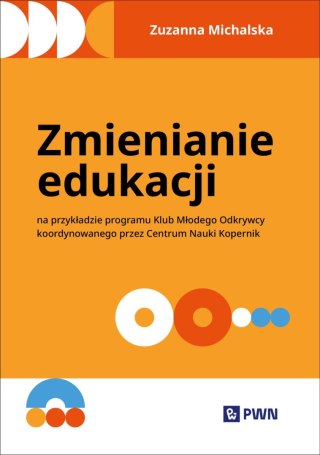 Zmienianie edukacji. Na przykładzie programu Klub Młodego Odkrywcy koordynowanego przez Centrum Nauki Kopernik