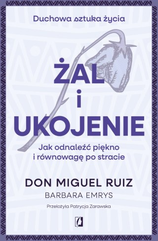 Żal i ukojenie. Jak odnaleźć piękno i równowagę po stracie. Duchowa sztuka życia