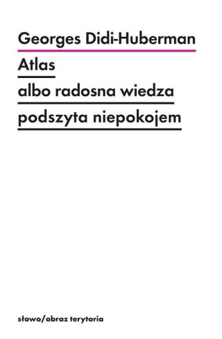 Atlas albo radosna wiedza podszyta niepokojem