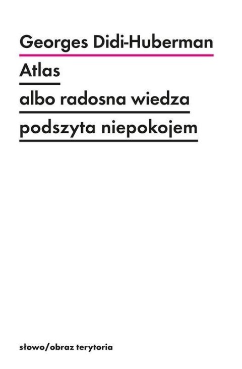 Atlas albo radosna wiedza podszyta niepokojem