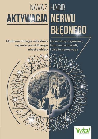 Aktywacja nerwu błędnego. Naukowe strategie odbudowy homeostazy organizmu, wsparcia prawidłowego funkcjonowania jelit, mitochond