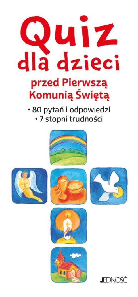 Quiz dla dzieci przed Pierwszą Komunią Świętą. 80 pytań i odpowiedzi. 7 stopni trudności