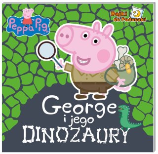 George i jego dinozaury. Bajki do poduszki. Świnka Peppa