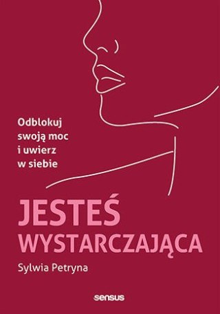 Jesteś wystarczająca. Odblokuj swoją moc i uwierz w siebie