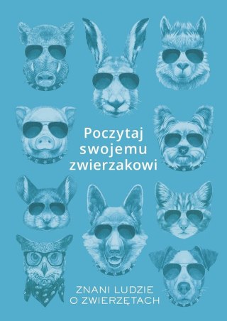 Poczytaj swojemu zwierzakowi znani ludzie o zwierzętach