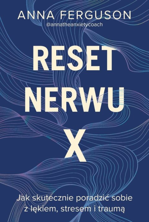 Reset nerwu X. Jak skutecznie poradzić sobie z lękiem, stresem i traumą